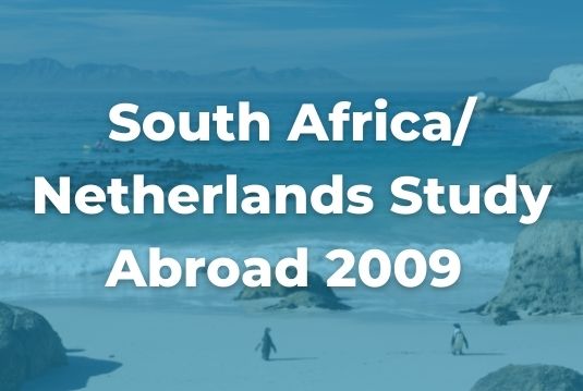 South Africa/Netherlands Study Abroad 2009